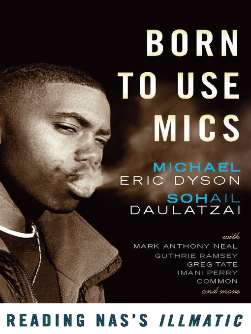 Title details for Born to Use Mics by Michael Eric Dyson - Wait list